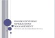 R OOMS D IVISION O PERATIONS M ANAGEMENT Overview and Accommodation Services