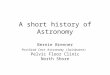 A short history of Astronomy Bernie Brenner PostGrad Cert Astronomy (Swinburne) Pelvic Floor Clinic North Shore