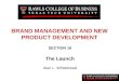 BRAND MANAGEMENT AND NEW PRODUCT DEVELOPMENT SECTION 16 The Launch Alan L. Whitebread