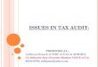 ISSUES IN TAX AUDIT- PRESENTED AT : Ludhiana Branch of NIRC of ICAI on 25/08/2012 CA Sidharth Jain (Founder Member VOICE of CA) 9810418700, sidhjasso@yahoo.com