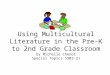 Using Multicultural Literature in the Pre-K to 2nd Grade Classroom by Michelle Chenot Special Topics 5903-21