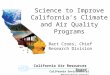 California Environmental Protection Agency California Air Resources Board Science to Improve California’s Climate and Air Quality Programs Bart Croes,