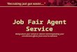 Job Fair Agent Service “Recruiting just got easier….” Being where your school or district can’t! Expanding your recruitment efforts from local to national