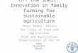 Off the Shelf: Innovation in family farming for sustainable agriculture Terri Raney, Editor The State of Food and Agriculture Food and Agriculture Organization