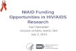 NIAID Funding Opportunities in HIV/AIDS Research Karl Salzwedel Division of AIDS, NIAID, NIH July 2, 2013