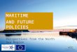 MARITIME TRANSPORT AND FUTURE POLICIES Perspectives from the North Sea Region