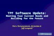 TPF Software Update: Meeting Your Current Needs and Building for the Future Thiru Thirupuvanam, Ed Jordan & Jeff Longwell