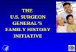 THE U.S. SURGEON GENERAL’S FAMILY HISTORY INITIATIVE