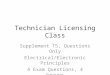 Technician Licensing Class Supplement T5, Questions Only Electrical/Electronic Principles 4 Exam Questions, 4 Groups