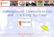 20 Years of Mining Innovation Underground Communication and Tracking Systems 20 Years of Mining Innovation  Australia: Sydney-Kalgoorlie-Mt