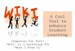 (Hawaiian for fast) "Wiki" is a backronym for "What I Know Is" A Cool Tool to enhance Student Learning
