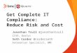 Get Complete IT Compliance: Reduce Risk and Cost Jonathan Trull @jonathantrull CISO, Qualys Seth Corder @corderseth Automation Specialist, BMC