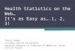 Health Statistics on the Web… It’s as Easy as….1, 2, 3! Cheryl Rowan Consumer Health Coordinator National Network of Libraries of Medicine, South Central