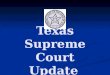 Texas Supreme Court Update. Court Changes