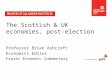 The Scottish & UK economies, post-election Professor Brian Ashcroft Economics Editor Fraser Economic Commentary in partnership with