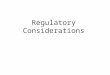 Regulatory Considerations. Character is doing the right thing when no one is looking. —J.C. Watts