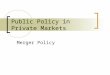 Public Policy in Private Markets Merger Policy. Announcements Check iclicker grades. If you are using iclicker and do not see grades, let me know ASAP