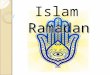 Islam Islam Ramadan. Ramadan Learning Objective: To understand the importance of Ramadan for Muslims
