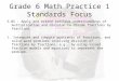 Grade 6 Math Practice 1 Standards Focus 6.NS - Apply and extend previous understandings of multiplication and division to divide fractions by fractions