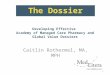 Developing Effective Academy of Managed Care Pharmacy and Global Value Dossiers Caitlin Rothermel, MA, MPH 1 The Dossier