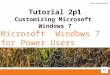 ®® Microsoft Windows 7 for Power Users Tutorial 2p1 Customizing Microsoft Windows 7