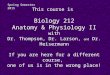 This course is Biology 212 Anatomy & Physiology II with Dr. Thompson, Dr. Larson, and Dr. Heisermann If you are here for a different course, one of us