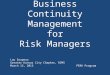 Business Continuity Management for Risk Managers Lou Drapeau Greater Kansas City Chapter, RIMS March 12, 2013PERK Program