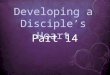 Developing a Disciple’s Heart Part 14. Luke 11:1 (NIV) 1 One day Jesus was praying in a certain place. When he finished, one of his disciples said to
