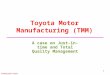 Utdallas.edu/~metin 1 Toyota Motor Manufacturing (TMM) A case on Just-in-time and Total Quality Management