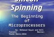 Silicon Spinning The Beginning of Microprocessors By: Mahmoud Hayat and Will Farrell Mentor: Kwame Owusu-Adom
