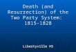 Death (and Resurrection) of the Two Party System: 1815-1828 Libertyville HS