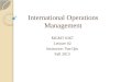 International Operations Management MGMT 6367 Lecture 02 Instructor: Yan Qin Fall 2013