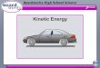 1 of 10© Boardworks Ltd 2009. 2 of 10© Boardworks Ltd 2009 Kinetic energy is the energy an object has because it is moving. What is kinetic energy? The