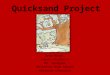 Quicksand Project Anna Wendt Lauren Stanberry Mr. Spangler Whitefish High School Advanced chemistry