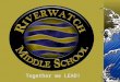 Together we LEAD!. Riverwatch Middle School Our guiding statement is “Together we LEAD – Learn, Exceed, Achieve and Dream.” RMS believes in developing