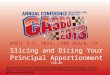 2013 CASBO ANNUAL CONFERENCE & SCHOOL BUSINESS EXPO Slicing and Dicing Your Principal Apportionment FIN-20 APRIL 3-6, 2013, LONG BEACH, CA These materials