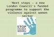 ‘Next steps – a new London Council’s funded programme to support the violence against women sector