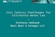 21st Century Challenges for California Water Law Stefanie Hedlund Best Best & Krieger LLP