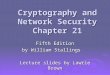 Cryptography and Network Security Chapter 21 Fifth Edition by William Stallings Lecture slides by Lawrie Brown