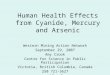 Human Health Effects from Cyanide, Mercury and Arsenic Western Mining Action Network September 29, 2007 Amy Crook Centre for Science in Public Participation