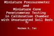 Miniature Pressuremeter and Miniature Cone Penetrometer Testing in Calibration Chamber with Unsaturated Soil Beds By Norman K. Tan