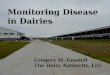 Monitoring Disease in Dairies Gregory M. Goodell The Dairy Authority, LLC