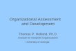 Organizational Assessment and Development Thomas P. Holland, Ph.D. Institute for Nonprofit Organizations University of Georgia