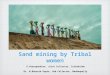 Bhadrachalam Model of Sand mining by Tribal women G.Veerapandian, Joint Collector, Srikakulam Dr. N.Bharath Gupta, Sub Collector, Madanapally