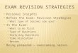 Personal Insights  Before the Exam: Revision Strategies  What type of learner are you?  In the Exam:  What to do first  Type of Questions  Analysing