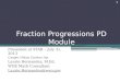 Fraction Progressions PD Module Presented at STAR – July 31, 2013 Casper Hilton Garden Inn Laurie Hernandez, M.Ed. WDE Math Consultant Laurie.Hernandez@wyo.gov