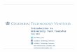 Introduction to University Tech Transfer Fall 2013 @Columbia_Tech Columbia Technology Ventures  techventures@columbia.edu