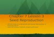 Chapter 7 Lesson 3 Seed Reproduction Demonstrate an understanding of sexual reproduction in flowering plants Demonstrate an understanding of sexual reproduction