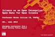 Science as an Open Enterprise: Open Data for Open Science Professor Brian Collins CB, FREng UCL, June 2012 Emerging conclusions from a Royal Society Policy