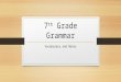 7 th Grade Grammar Vocabulary and Notes. Grammar Lesson 21 Vocab Consul – official appointed by a government to look after the welfare and commercial